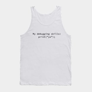 Funny Coding Design My Debugging Skills Fixing Bugs Tank Top